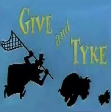 Give and Tyke 