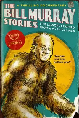 The Bill Murray Stories: Life Lessons Learned from a Mythical Man 